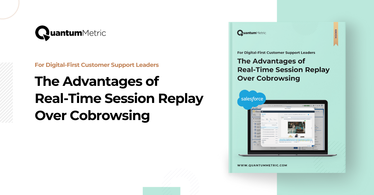 The Advantages of Real-Time Session Replay Over Cobrowsing