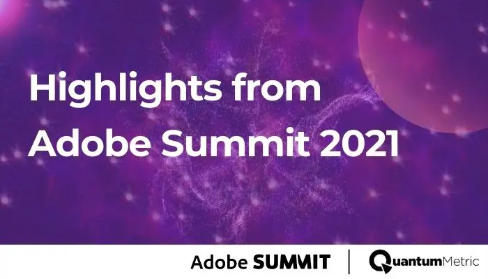 Highlights from 2021 Adobe Summit Quantum Metric