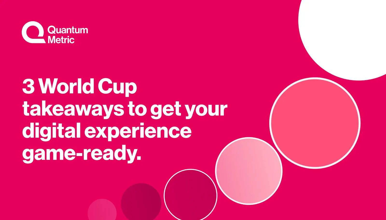 3 World Cup takeaways to get your digital experience game-ready.