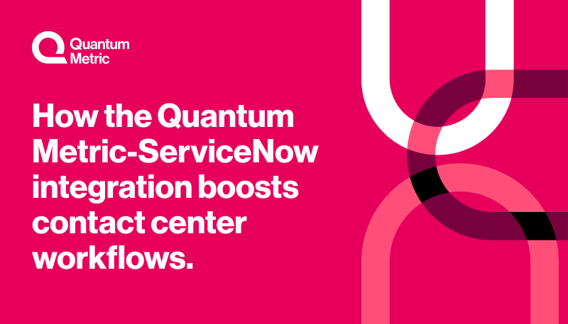 image that says how the quantum metric servicenow integration boosts contact center workflows